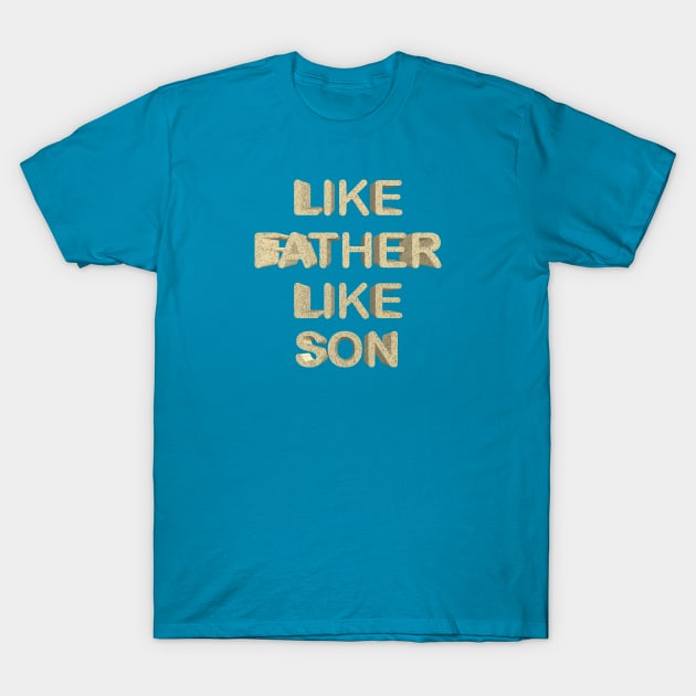 Like father like son T-Shirt by desingmari